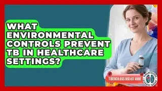What Environmental Controls Prevent TB In Healthcare Settings? - Tuberculosis Disease Guide