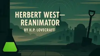 Herbert West - Reanimator, H.P. Lovecraft - Text on Screen & Audiobook - Short Story - Complete