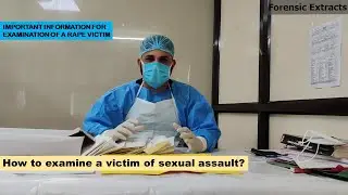 How to examine a victim of sexual assault?