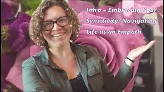 Introduction to Embracing Your Sensitivity: Navigating Life as an Empath