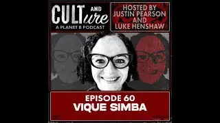 Cult & Culture Podcast Episode 60 feat. Vique Simba