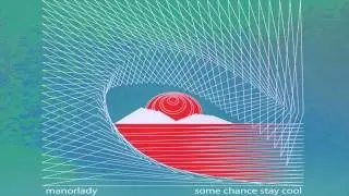 Manorlady - Some Chance Stay Cool (audio)