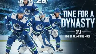 NHL 26 Franchise Mode-Time For A Dynasty Vancouver Canucks