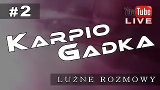 KarpioGadka #2 - Luźne rozmowy