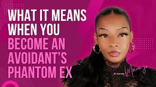 What it means when you become an avoidant’s phantom ex