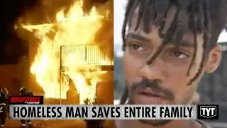 Homeless Hero Saves Family From Home Engulfed In Flames