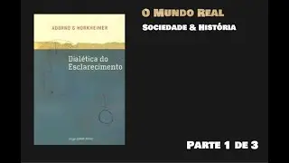 Theodor W. Adorno e Max Horkheimer - A Dial&eacute;tica do Esclarecimento - Parte 1 de 3