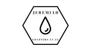 Jeremiah Chapters 31-35