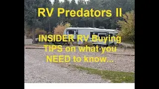 RV Predators II - Insider RV Buying Tips on 4 Season Campers, ESC's and more...