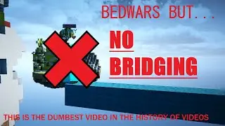Solo Bedwars But I Don't Bridge (dumbest video ever)