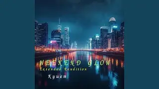 Weekend Glow (Extended Rendition)