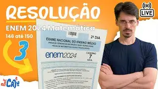 🔴 [ENEM 2024 Live 03] Matemática - Resolução de 146 até 150