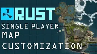RUST: SINGLE PLAYER MAP CUSTOMIZATION