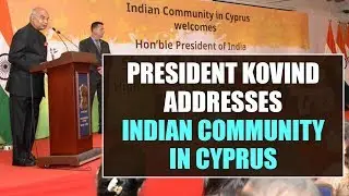 President Kovind addresses the Indian Community in Cyprus