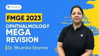 Ophthalmology Mega Revision for FMGE July 2023 | Dr. Bhumika Sharma