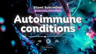 Silent Subliminal for Autoimmune Healing | Biodecoding Affirmations for Emotional Release