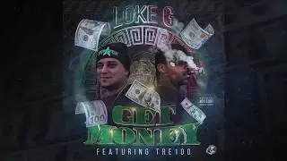 [AUDIO] [SONG] Get Money | Loke G x Tre100