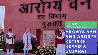 PM Modi inaugurates Arogya Van and Arogya Kutir in Kevadia, Gujarat