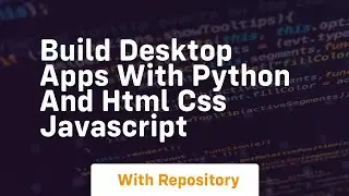Build desktop apps with python and html css javascript