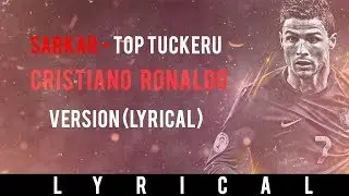 Sarkar - Top Tuckeru (Lyrical) | Cristiano Ronaldo Version | Madrid Machans