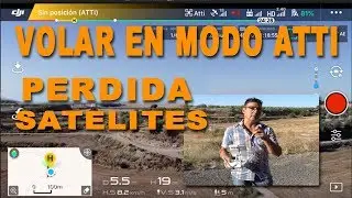 VOLAR EN MODO ATTI, PERDIDA DE SATELITES DJI DRONE
