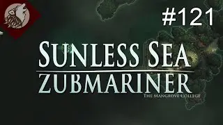 Sunless Sea - Zubmariner [EP 121] - Exploring the Wisp-Ways