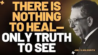 THE ONE PRINCIPLE THAT ENDS ALL STRUGGLE | SPIRITUAL HEALING REVEALED | JOEL S. GOLDSMITH