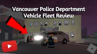 Vancouver Police Department Vehicle Fleet Review | ROBLOX