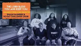 The Lord Bless You and Keep You - Shaun Saunders (Cover) and 90 Day Challenge Choir