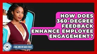 How Does 360-degree Feedback Enhance Employee Engagement? - Legal And HR SaaS Stack