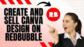 How to Create and Sell Canva Graphic design on Redbubble (step-by-step)