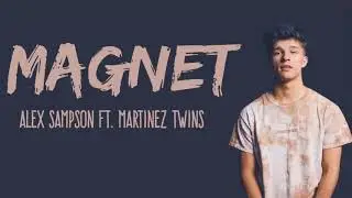 Alex Sampson - Magnet FT. Martinez Twins (Lyrics)