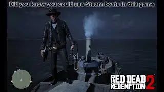 Did you know you could drive steam boats in Red Dead Online/Red Dead Redemption 2?