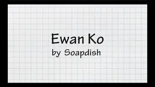 Ewan Ko (Lyrics) - Soapdish