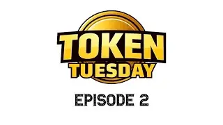 TOKEN TUESDAY - EPISODE 2