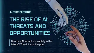 The Rise of Artificial Intelligence: Threats and Opportunities