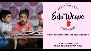 EduWeave - 2022 - The 4th edition of The Largest Parent led Education Expo