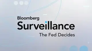 Bloomberg Surveillance: The Fed Decides 1/28/2025