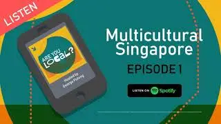 Multicultural Singapore - Episode 1 (Are You Local? Podcast)