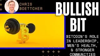 BULLISH BIT: Bitcoin&rsquo;s Role in Leadership, Men&rsquo;s Health, & Stronger Communities 💪