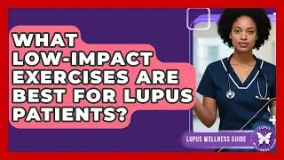 What Low-Impact Exercises Are Best For Lupus Patients? - Lupus Wellness Guide