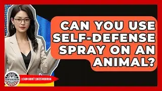 Can You Use Self-defense Spray On An Animal? - Learn About Libertarianism