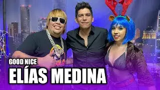 GOOD NICE! CON ELÍAS MEDINA