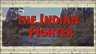 The Indian Fighter - Opening & Closing Credits (Franx Waxman - 1955)