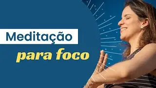 💡MEDITAÇÃO para aumentar o FOCO | Meditação no MANTRA OM (12 minutos)