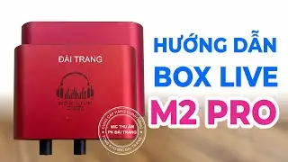 Hướng dẫn sử dụng Box live M2 PRO &acirc;m thanh 24bit