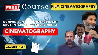 Class 37 l Film Cinematography Course l Composition Elements Part 3  l Shaft Media Academy