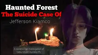 Haunted Forest! The Case Of (Jefferson Kiamco) #paranormalinvestigation