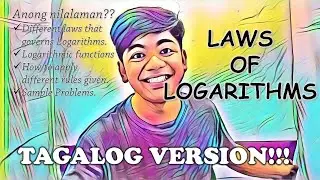LOGARITHMS: The laws of Logarithms and Sample Problems in TAGALOG!!