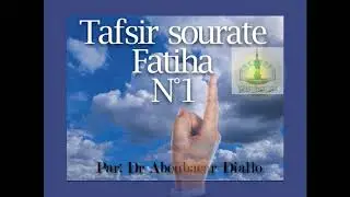 Dr Aboubacar Diallo:  Tafsir (Exégèse) sourat fatiha N°1